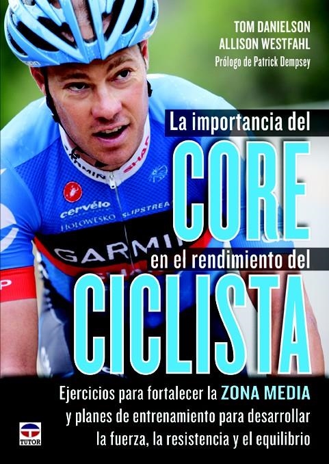 IMPORTANCIA DEL CORE EN EL RENDIMIENTO DEL CICLISTA, LA | 9788479029920 | DANIELSON, TOM; WESTFAHL, ALLISON | Llibreria Drac - Llibreria d'Olot | Comprar llibres en català i castellà online