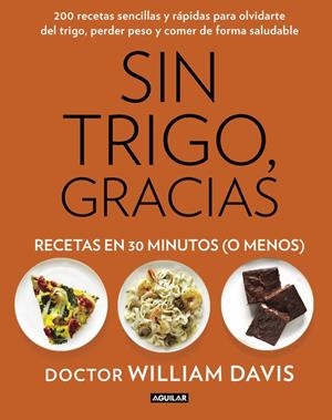 SIN TRIGO, GRACIAS. RECETAS EN 30 MINUTOS (¡O MENOS!) | 9788403014572 | DAVIS, WILLIAM | Llibreria Drac - Llibreria d'Olot | Comprar llibres en català i castellà online