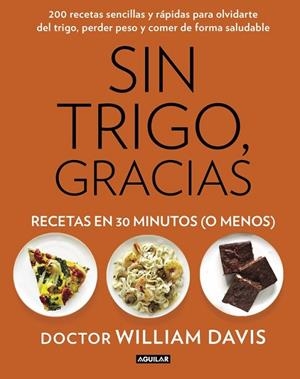 SIN TRIGO, GRACIAS. RECETAS EN 30 MINUTOS (¡O MENOS!) | 9788403014572 | DAVIS, WILLIAM | Llibreria Drac - Llibreria d'Olot | Comprar llibres en català i castellà online