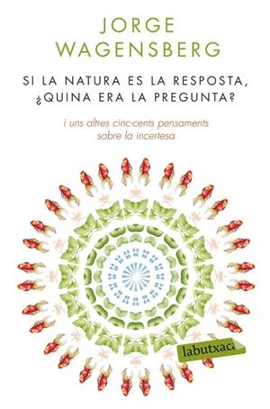 SI LA NATURA ÉS LA RESPOSTA, ¿QUINA ERA LA PREGUNTA? | 9788490660874 | WAGENSBERG, JORGE | Llibreria Drac - Llibreria d'Olot | Comprar llibres en català i castellà online