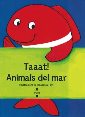 TAAAT! ANIMALS DEL MAR | 9788466137751 | FERRI, FRANCESCA | Llibreria Drac - Llibreria d'Olot | Comprar llibres en català i castellà online