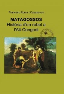 MATAGOSSOS. HISTÒRIA D'UN REBEL A L'ALT CONGOST | 9000000006353 | ROMA, FRANCESC | Llibreria Drac - Llibreria d'Olot | Comprar llibres en català i castellà online