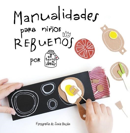 MANUALIDADES PARA NIÑOS REBUENOS. EL TARRO DE IDEAS | 9788437201108 | CASADO, GEMA | Llibreria Drac - Llibreria d'Olot | Comprar llibres en català i castellà online