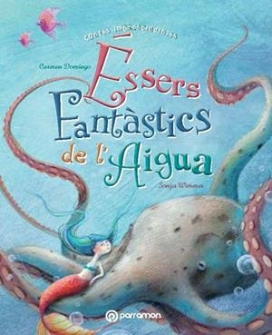 ÉSSERS FANTÀSTICS DE L'AIGUA | 9788434240667 | DOMINGO, CARMEN ; WIMMER, SONJA | Llibreria Drac - Llibreria d'Olot | Comprar llibres en català i castellà online