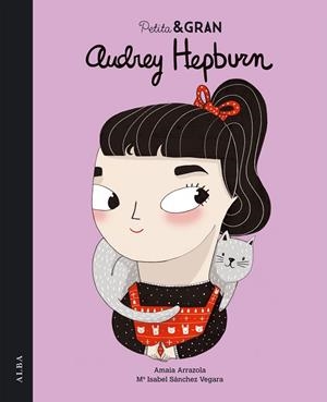 AUDREY HEPBURN (PETITA & GRAN 3) | 9788490651124 | SÁNCHEZA, MARÍA ISABEL ; ARRAZOLA, AMAIA | Llibreria Drac - Llibreria d'Olot | Comprar llibres en català i castellà online