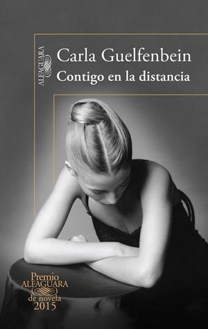 CONTIGO EN LA DISTANCIA (PREMIO ALFAGUARA 2015) | 9788420410432 | GUELFENBEIN, CARLA | Llibreria Drac - Llibreria d'Olot | Comprar llibres en català i castellà online