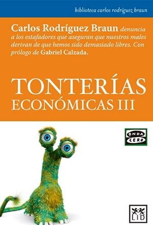 TONTERÍAS ECONÓMICAS III | 9788483568064 | RODRÍGUEZ, CARLOS | Llibreria Drac - Librería de Olot | Comprar libros en catalán y castellano online