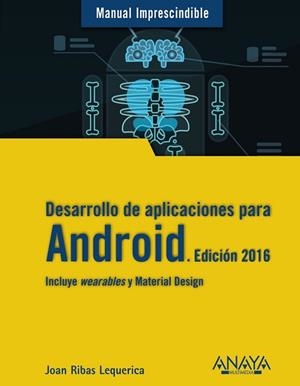 DESARROLLO DE APLICACIONES PARA ANDROID. EDICIÓN 2016 | 9788441536807 | RIBAS, JOAN | Llibreria Drac - Librería de Olot | Comprar libros en catalán y castellano online