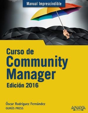 CURSO DE COMMUNITY MANAGER. EDICIÓN 2016 | 9788441536814 | RODRÍGUEZ, ÓSCAR | Llibreria Drac - Llibreria d'Olot | Comprar llibres en català i castellà online