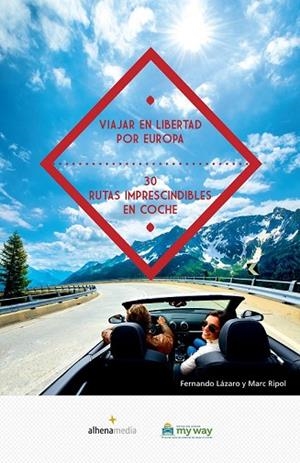 VIAJAR EN LIBERTAD POR EUROPA. 30 RUTAS IMPRESCINDIBLES EN COCHE | 9788416395057 | RIPOL, MARC ; LÁZARO, FERNANDO | Llibreria Drac - Llibreria d'Olot | Comprar llibres en català i castellà online