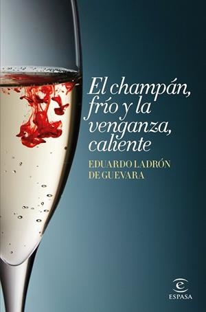 CHAMPÁN, FRÍO Y LA VENGANZA, CALIENTE | 9788467045147 | LADRÓN DE GUEVARA, EDUARDO | Llibreria Drac - Librería de Olot | Comprar libros en catalán y castellano online