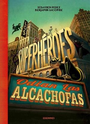 SUPERHÉROES ODIAN LAS ALCACHOFAS, LOS  | 9788426393883 | PEREZ, SEBASTIEN; LACOMBE, BENJAMIN | Llibreria Drac - Librería de Olot | Comprar libros en catalán y castellano online