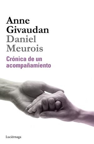 CRÓNICA DE UN ACOMPAÑAMIENTO | 9788415864530 | GIVAUDAN, ANNE; MEUROIS, DANIEL | Llibreria Drac - Llibreria d'Olot | Comprar llibres en català i castellà online