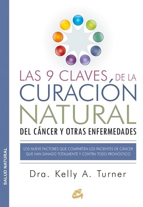 9 CLAVES DE LA CURACIÓN NATURAL DEL CÁNCER Y OTRAS ENFERMEDADES, LAS | 9788484455578 | TURNER, KELLY A. | Llibreria Drac - Llibreria d'Olot | Comprar llibres en català i castellà online