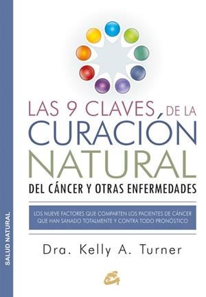 9 CLAVES DE LA CURACIÓN NATURAL DEL CÁNCER Y OTRAS ENFERMEDADES, LAS | 9788484455578 | TURNER, KELLY A. | Llibreria Drac - Llibreria d'Olot | Comprar llibres en català i castellà online