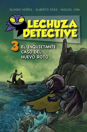 INQUIETANTE CASO DEL HUEVO ROTO, EL (LECHUZA DETECTIVE 3) | 9788467871456 | NÚÑEZ, ÁLVARO ; DÍAZ, ALBERTO ; CAN, MIGUEL | Llibreria Drac - Llibreria d'Olot | Comprar llibres en català i castellà online