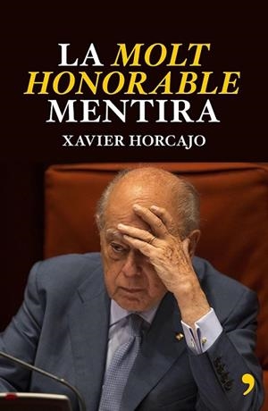 MOLT HONORABLE MENTIRA, LA  | 9788499984988 | HORCAJO, XAVIER | Llibreria Drac - Librería de Olot | Comprar libros en catalán y castellano online