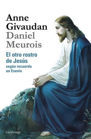 OTRO ROSTRO DE JESÚS, EL | 9788415864639 | MEUROIS, DANIEL; GIVAUDAN, ANNE | Llibreria Drac - Llibreria d'Olot | Comprar llibres en català i castellà online