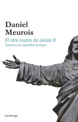 OTRO ROSTRO DE JESÚS II, EL | 9788415864646 | MEUROIS, DANIEL | Llibreria Drac - Llibreria d'Olot | Comprar llibres en català i castellà online