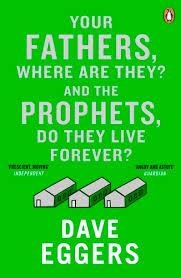 YOUR FATHERS, WHERE ARE THEY? AND THE PROPHETS, DO THEY LIVE FOREVER? | 9780241973004 | EGGERS, DAVE | Llibreria Drac - Llibreria d'Olot | Comprar llibres en català i castellà online