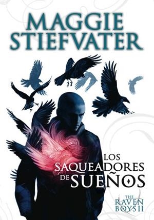 SAQUEADORES DE SUEÑOS, LOS (THE RAVEN BOYS II) | 9788467559217 | STIEFVATER, MAGGIE | Llibreria Drac - Llibreria d'Olot | Comprar llibres en català i castellà online