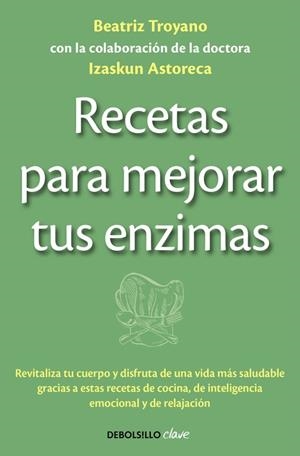 RECETAS PARA MEJORAR TUS ENZIMAS | 9788490625453 | TROYANO, BEATRIZ | Llibreria Drac - Llibreria d'Olot | Comprar llibres en català i castellà online