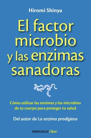 FACTOR MICROBIO Y LAS ENZIMAS SANADORAS, EL | 9788490625446 | SHINYA, HIROMI | Llibreria Drac - Llibreria d'Olot | Comprar llibres en català i castellà online