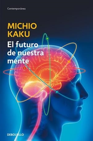 FUTURO DE NUESTRA MENTE, EL | 9788490625859 | KAKU, MICHIO | Llibreria Drac - Llibreria d'Olot | Comprar llibres en català i castellà online