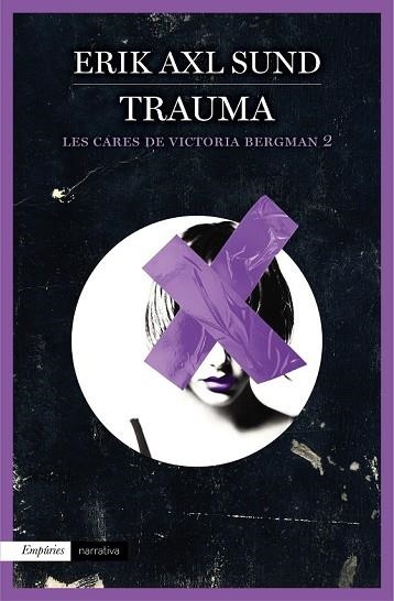 TRAUMA (LES CARES DE VICTORIA BERGMAN 2) | 9788416367115 | AXL SUND, ERIK | Llibreria Drac - Librería de Olot | Comprar libros en catalán y castellano online