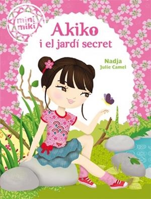 AKIKO I EL JARDÍ SECRET (MINIMIKI 4) | 9788424654825 | NADJA | Llibreria Drac - Llibreria d'Olot | Comprar llibres en català i castellà online