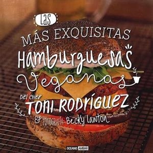 MÁS EXQUISITAS HAMBURGUESAS VEGANAS, LAS | 9788475568966 | RODRIGUEZ, TONI | Llibreria Drac - Llibreria d'Olot | Comprar llibres en català i castellà online