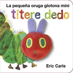 PEQUEÑA ORUGA GLOTONA MINI, LA. TÍTERE DEDO | 9788416126194 | CARLE, ERIC | Llibreria Drac - Llibreria d'Olot | Comprar llibres en català i castellà online