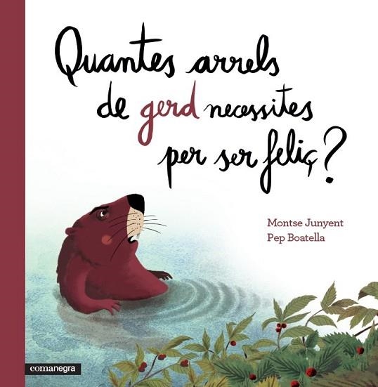 QUANTES ARRELS DE GERD NECESSITES PER SER FELIÇ? | 9788416033669 | JUNYENT, MONTSE ; BOATELLA, PEP | Llibreria Drac - Librería de Olot | Comprar libros en catalán y castellano online