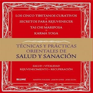 TÉCNICAS Y PRÁCTICAS ORIENTALES DE SALUD Y SANACIÓN | 9788416138418 | FAULKS, MARTIN ; GYRE, JASON ; GUIN, JOSS | Llibreria Drac - Llibreria d'Olot | Comprar llibres en català i castellà online