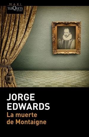 MUERTE DE MONTAIGNE, LA | 9788490660997 | EDWARDS, JORGE | Llibreria Drac - Llibreria d'Olot | Comprar llibres en català i castellà online