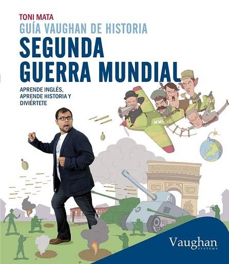 GUÍA VAUGHAN DE HISTORIA: SEGUNDA GUERRA MUNDIAL | 9788416094417 | MATA, TONI | Llibreria Drac - Llibreria d'Olot | Comprar llibres en català i castellà online