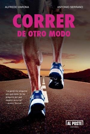 CORRER DE OTRO MODO | 9788415726456 | VARONA, ALFREDO ; SERRANO, ANTONIO | Llibreria Drac - Llibreria d'Olot | Comprar llibres en català i castellà online