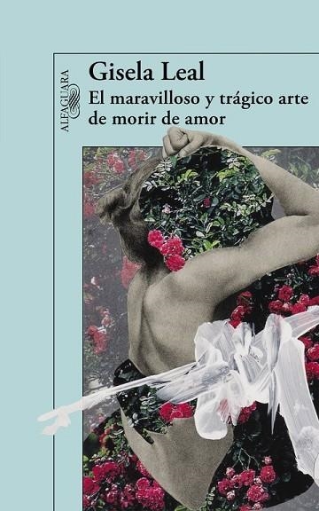 MARAVILLOSO Y TRÁGICO ARTE DE MORIR DE AMOR, EL | 9788420403694 | LEAL, GISELA | Llibreria Drac - Llibreria d'Olot | Comprar llibres en català i castellà online