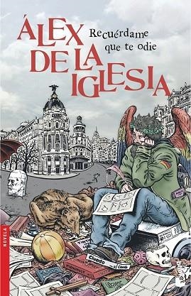 RECUÉRDAME QUE TE ODIE | 9788408140535 | DE LA IGLESIA, ALEX | Llibreria Drac - Llibreria d'Olot | Comprar llibres en català i castellà online