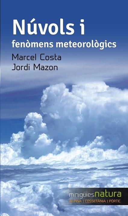 NÚVOLS I FENÒMENS METEOROLÒGICS (MINIGUIES DE NATURA 7) | 9788490343333 | MAZON, JORDI; COSTA, MARCEL | Llibreria Drac - Llibreria d'Olot | Comprar llibres en català i castellà online