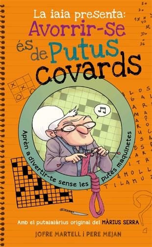 IAIA PRESENTA, LA: AVORRIR-SE ÉS DE PUTUS COVARDS | 9788494261770 | MARTELL, JOFRE | Llibreria Drac - Llibreria d'Olot | Comprar llibres en català i castellà online