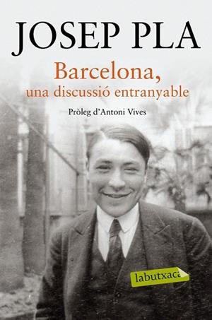 BARCELONA, UNA DISCUSSIÓ ENTRANYABLE | 9788416334216 | PLA, JOSEP | Llibreria Drac - Llibreria d'Olot | Comprar llibres en català i castellà online