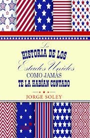 HISTORIA DE LOS EE.UU COMO JAMAS TE LA HABIAN CONTADO, LA | 9788416128778 | SOLEY, JORGE | Llibreria Drac - Llibreria d'Olot | Comprar llibres en català i castellà online