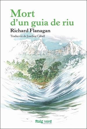 MORT D'UN GUIA DE RIU | 9788415539957 | FLANAGAN, RICHARD | Llibreria Drac - Llibreria d'Olot | Comprar llibres en català i castellà online