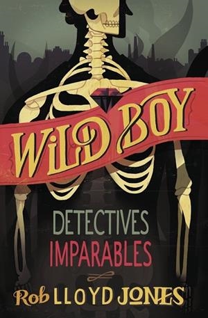 DETECTIVES IMPARABLES (WILD BOY 2) | 9788420417943 | JONES, LLOYD | Llibreria Drac - Llibreria d'Olot | Comprar llibres en català i castellà online