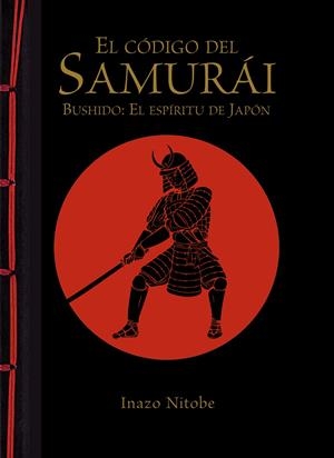 CÓDIGO DEL SAMURÁI, EL. BUSHIDO: EL ESPÍRITU DE JAPÓN | 9788499283180 | NITOBE, INAZO | Llibreria Drac - Librería de Olot | Comprar libros en catalán y castellano online