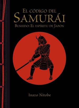 CÓDIGO DEL SAMURÁI, EL. BUSHIDO: EL ESPÍRITU DE JAPÓN | 9788499283180 | NITOBE, INAZO | Llibreria Drac - Llibreria d'Olot | Comprar llibres en català i castellà online