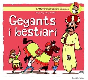 GEGANTS I BESTIARI (PATUFET I LES TRADICIONS CATALANES 14) | 9788490343302 | ROIG, ROGER | Llibreria Drac - Llibreria d'Olot | Comprar llibres en català i castellà online