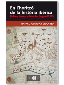 EN L'HORITZÓ DE LA HISTÒRIA IBÈRICA | 9788416260065 | NARBONA VIZCAÍNO, RAFAEL | Llibreria Drac - Llibreria d'Olot | Comprar llibres en català i castellà online