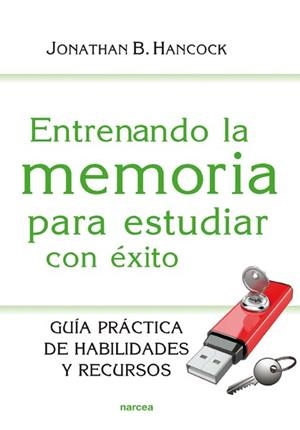 ENTRENANDO LA MEMORIA PARA ESTUDIAR CON ÉXITO | 9788427721036 | HANCOCK, JONATHAN | Llibreria Drac - Llibreria d'Olot | Comprar llibres en català i castellà online